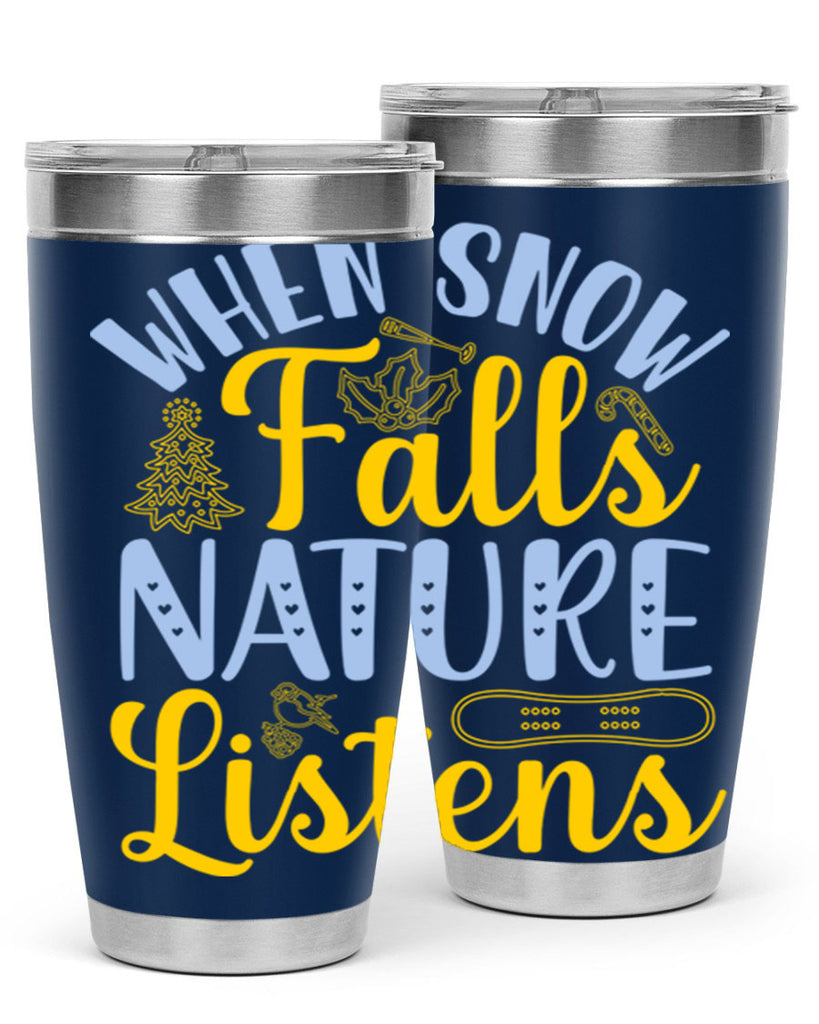 When snow falls nature listens481#- winter- Tumbler
