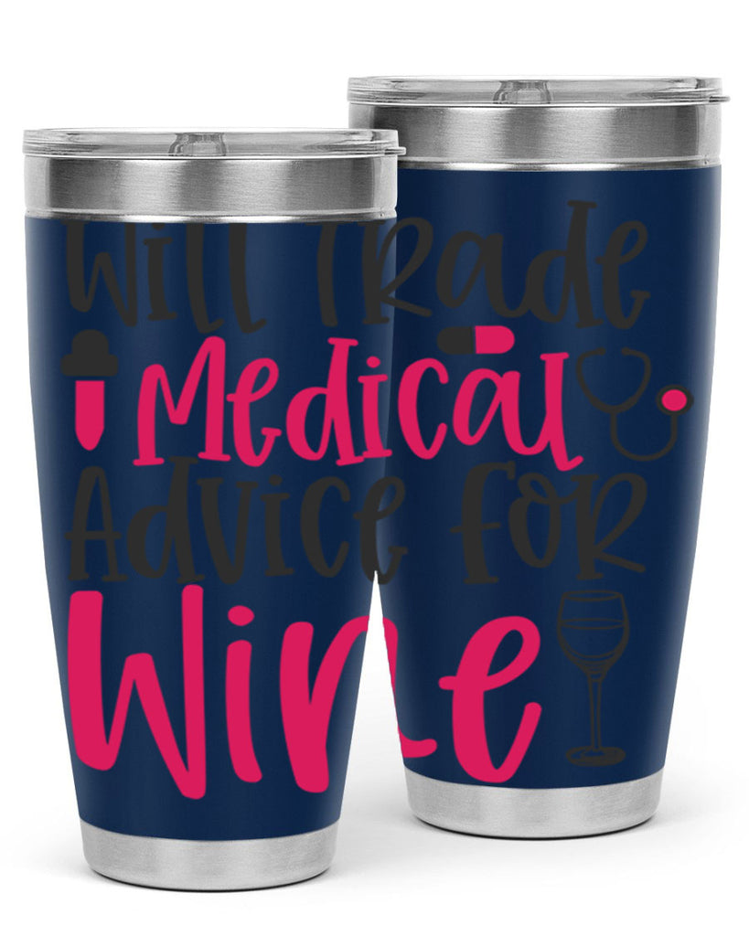 Will Trade Medical Advice for Wine Style 344#- nurse- tumbler