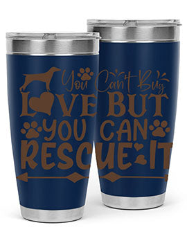 You Cant Buy Love But You Can Rescue It Style 55#- dog- Tumbler
