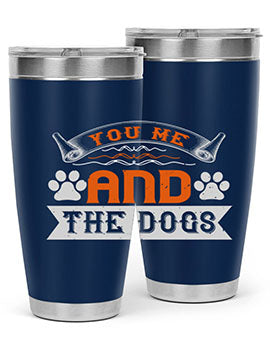 You Me and the Dogs Style 138#- dog- Tumbler