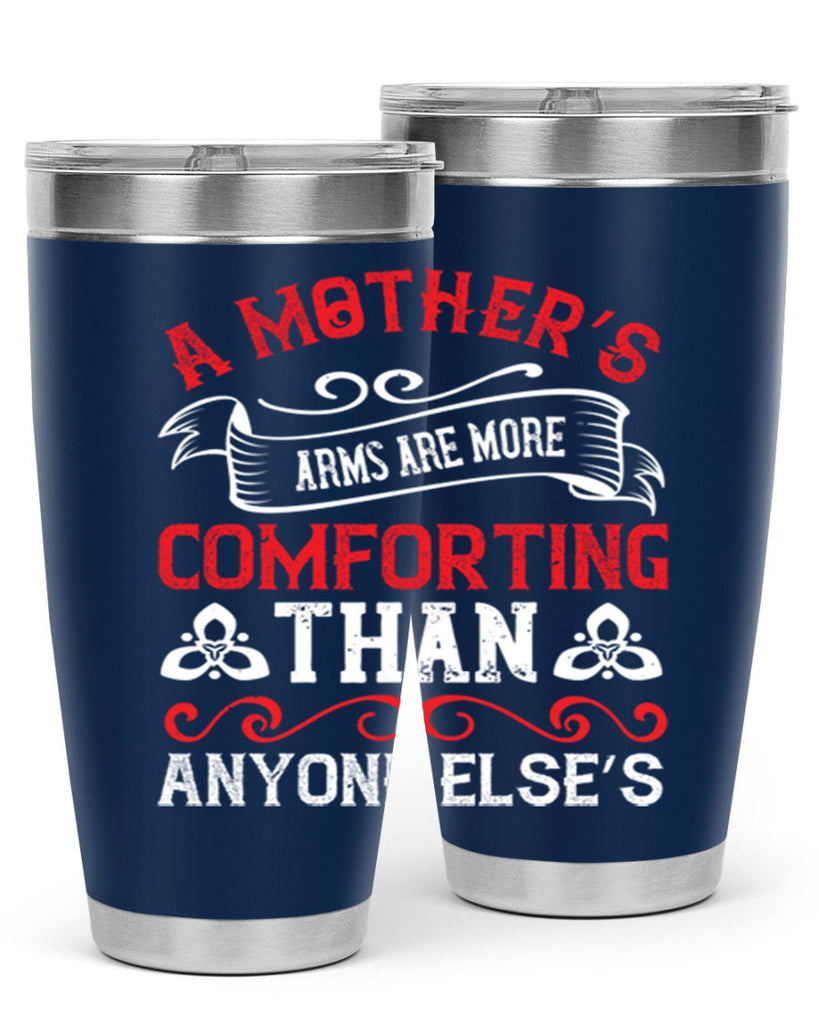 a mother’s arms are more comforting than anyone else’s 233#- mom- Tumbler