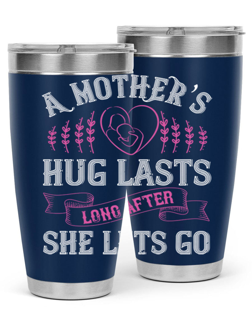 a mother’s hug lasts long after she lets go 231#- mom- Tumbler
