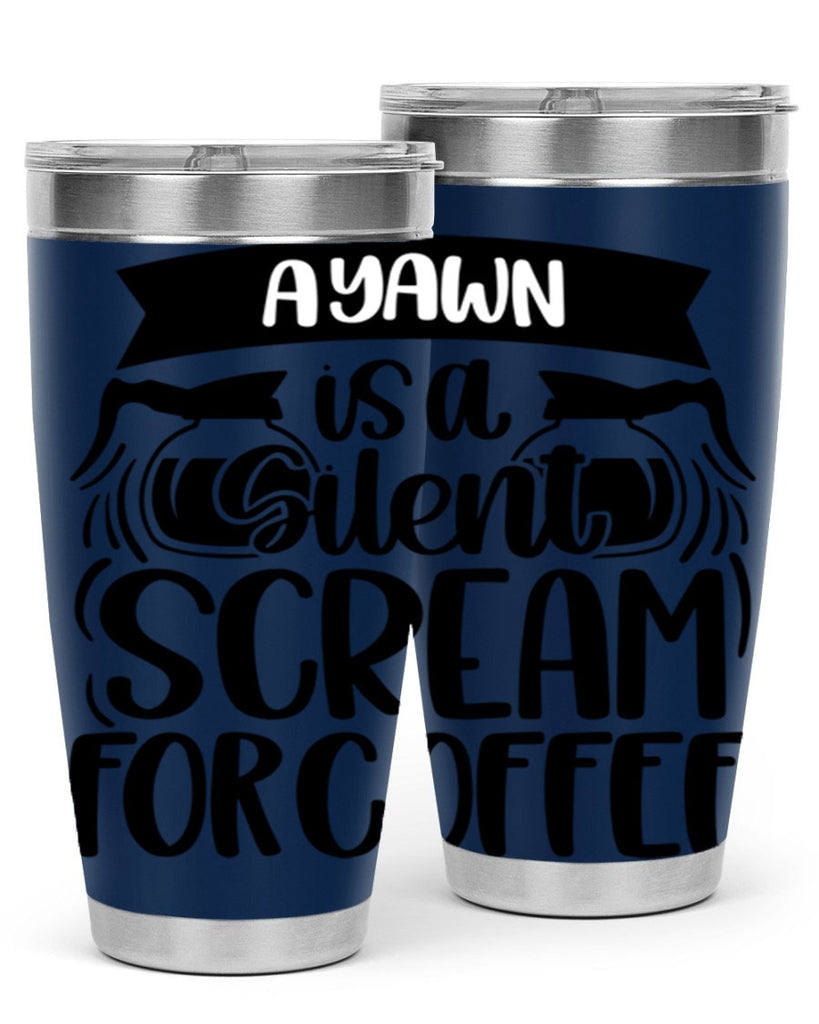 a yawn is a silent scream 190#- coffee- Tumbler