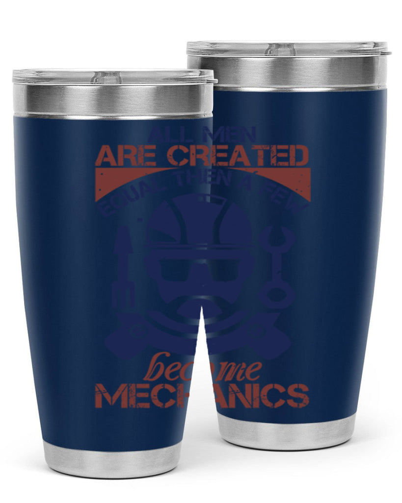all men are created equal than a few become mechanics Style 50#- engineer- tumbler