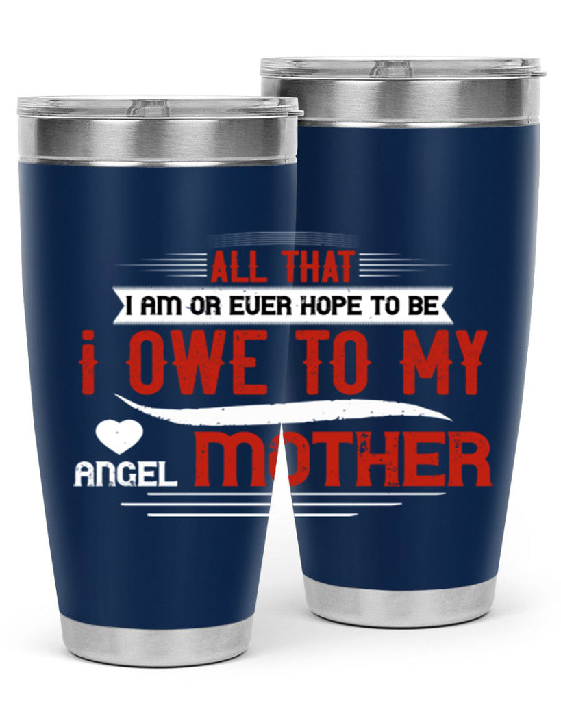 all that i am or ever hope to be 223#- mom- Tumbler