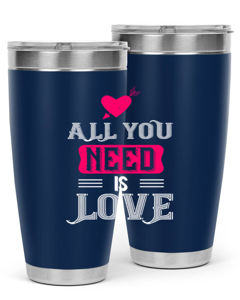 all you need is love 70#- valentines day- Tumbler