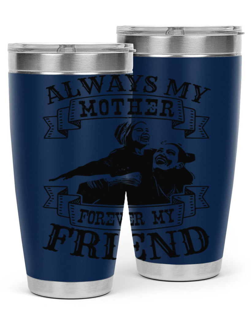 always my mother forever my friend 7#- mothers day- Tumbler