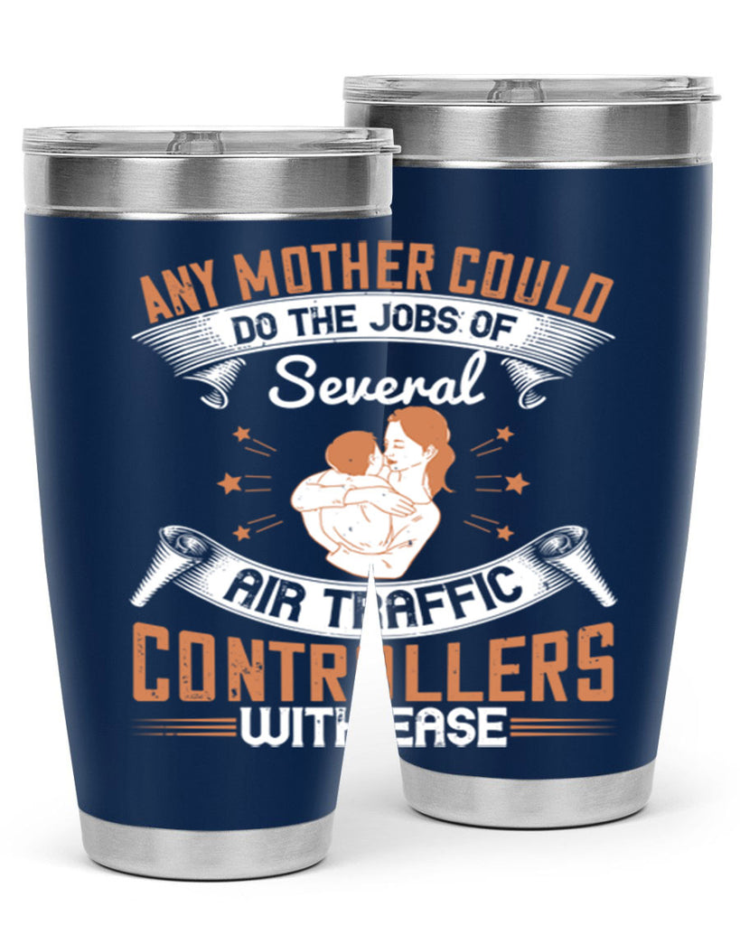 any mother could do the jobs of several air traffic controllers with ease 218#- mom- Tumbler