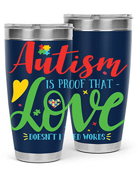 autism is proof that love doesnt i need words Style 7#- autism- Tumbler