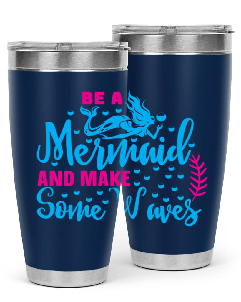 be a mermaid and make some waves 44#- mermaid- Tumbler