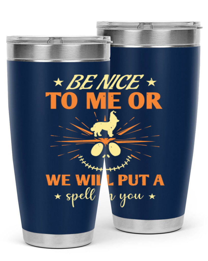 be nice to me or we will put a spell on you 140#- halloween- Tumbler