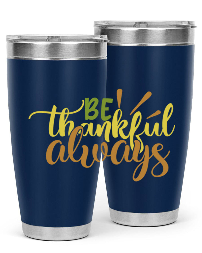be thankful always 64#- thanksgiving- Tumbler