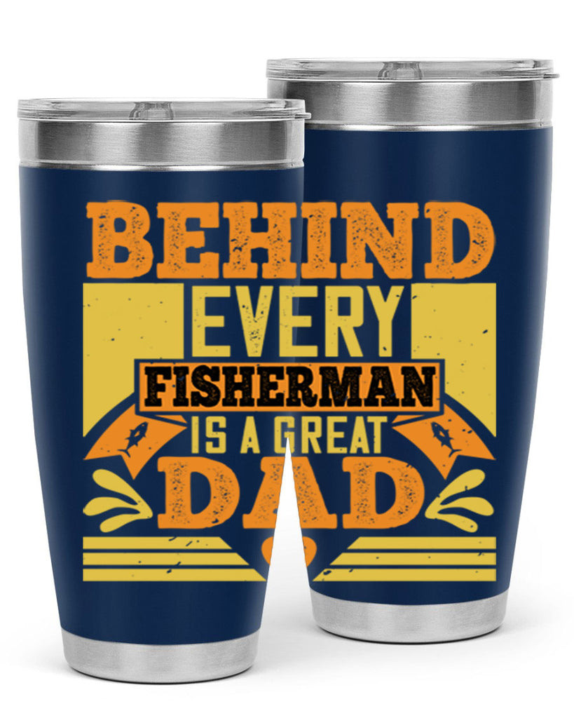 behind every fisherman is a great dad 232#- fathers day- Tumbler