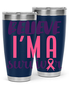 believe im a survivor Style 16#- breast cancer- Tumbler