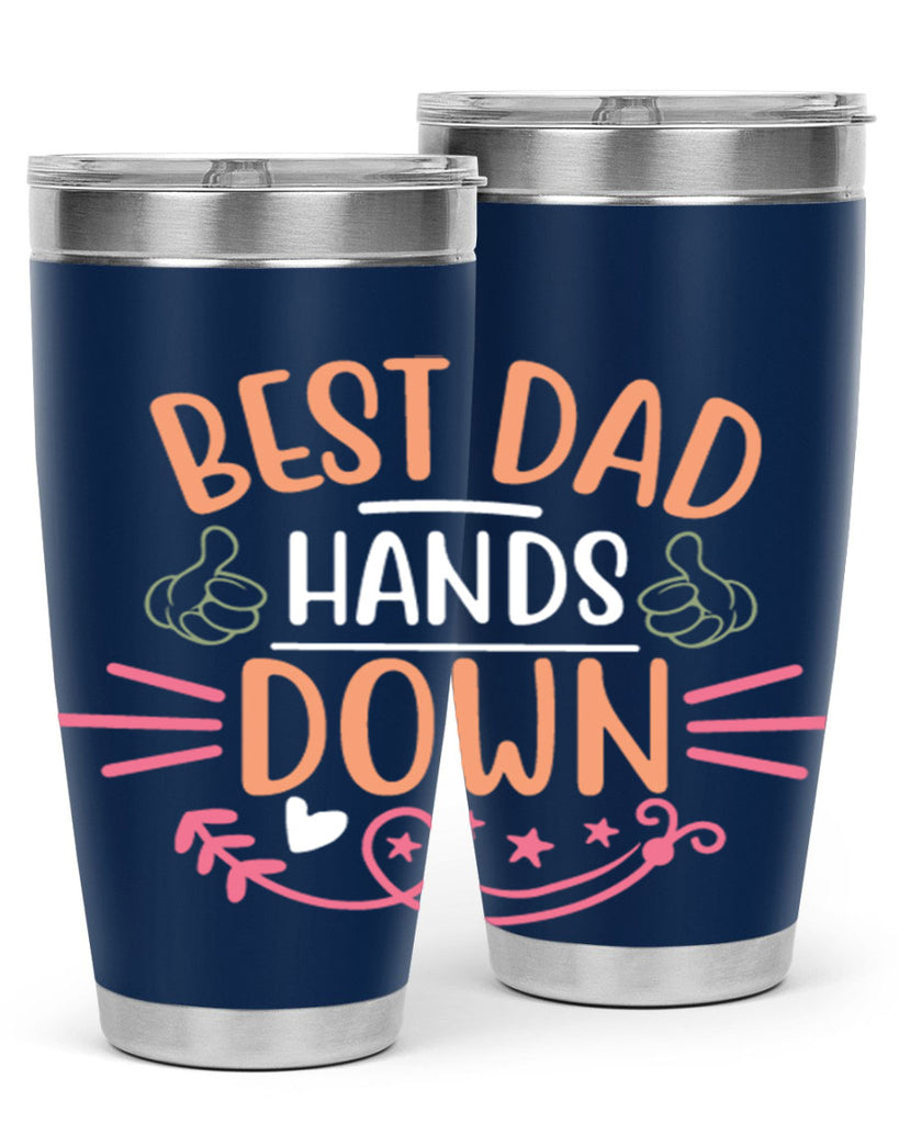 best dad hands down 108#- fathers day- Tumbler