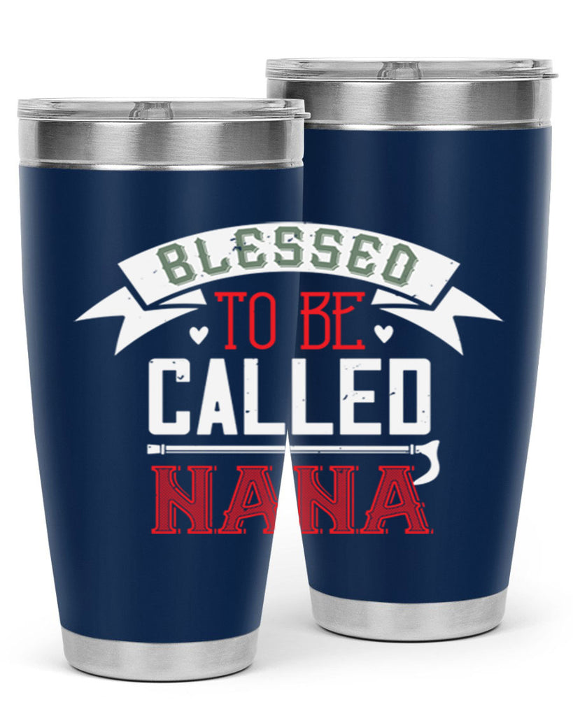 blessed to be called nana 108#- grandma - nana- Tumbler
