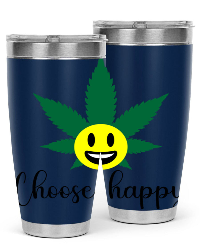 choose happy 58#- marijuana- Tumbler