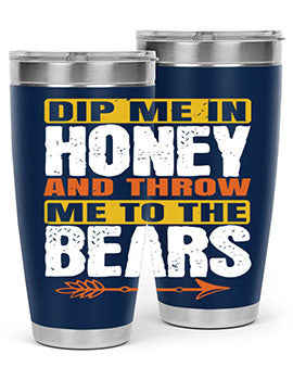 dip me in honey and throw me to the bears 7#- Bears- Tumbler