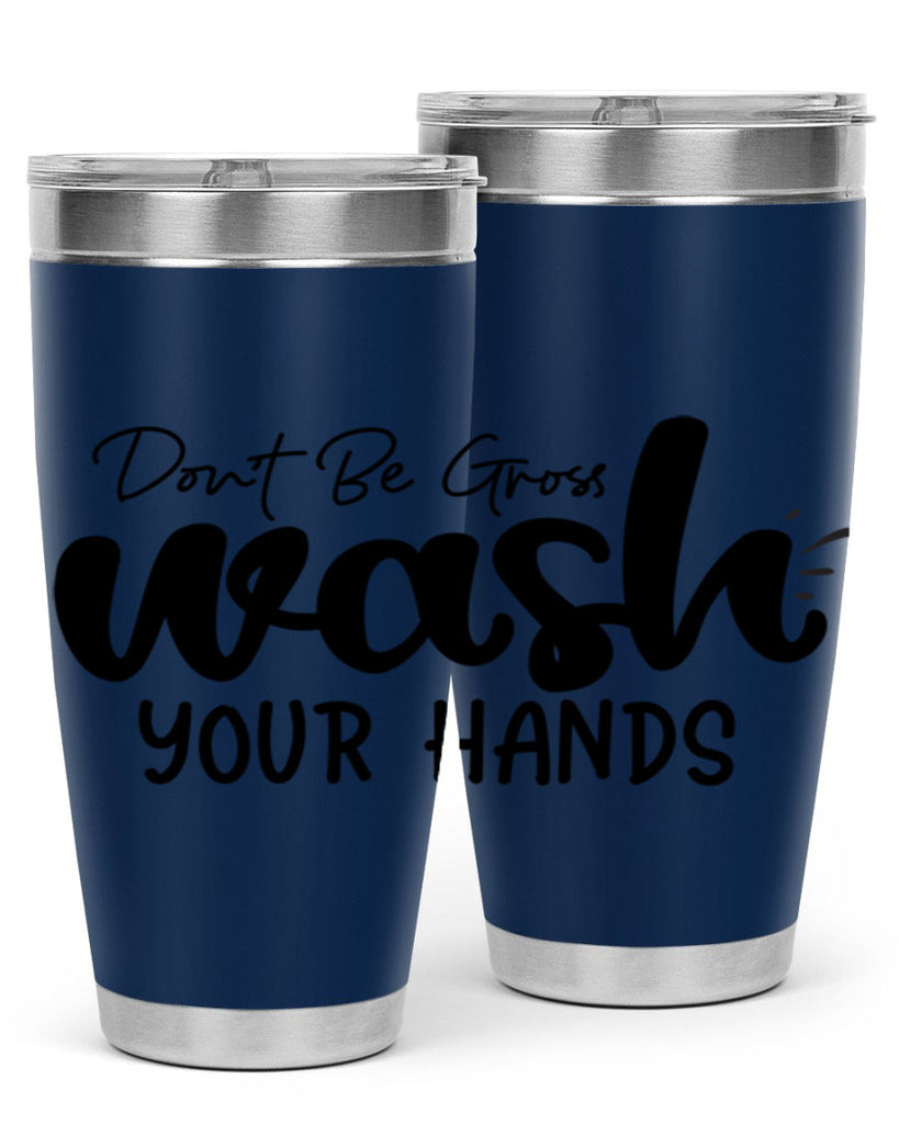 dont be gross wash your hands 83#- bathroom- Tumbler