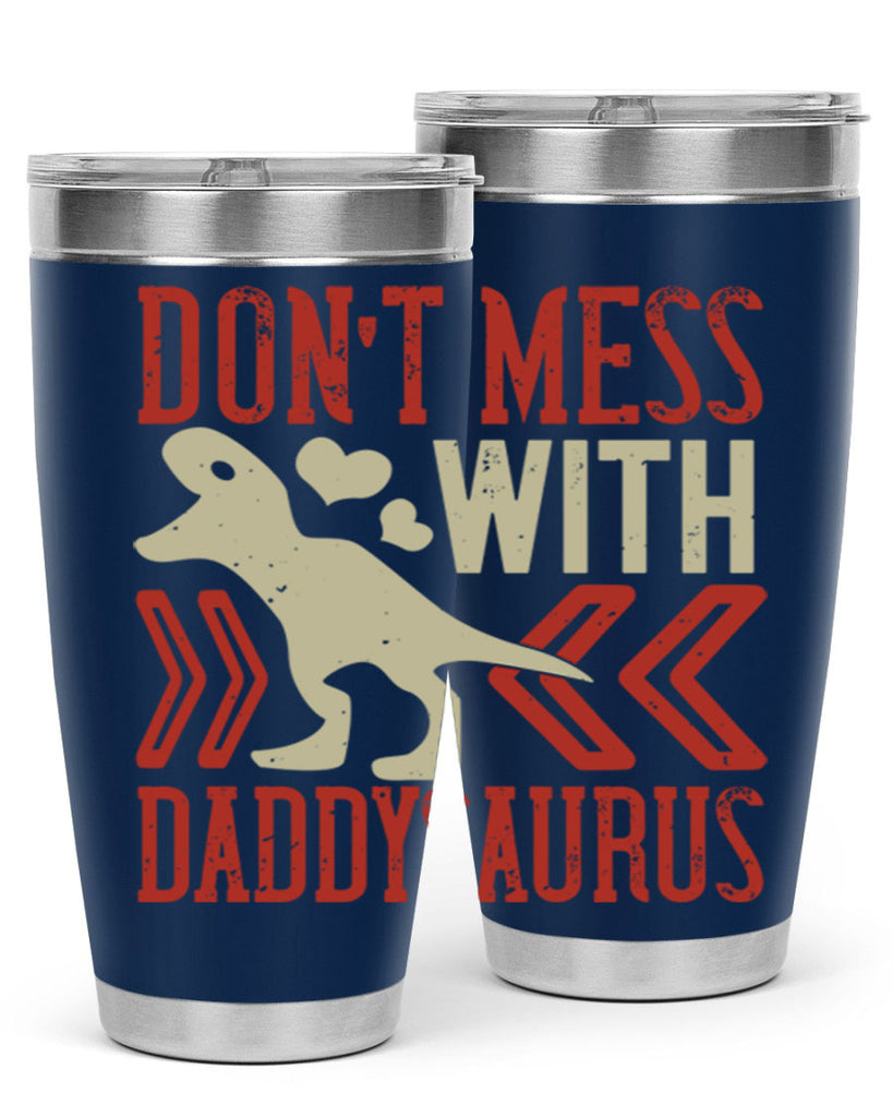 dont mess with daddysaurus 228#- fathers day- Tumbler