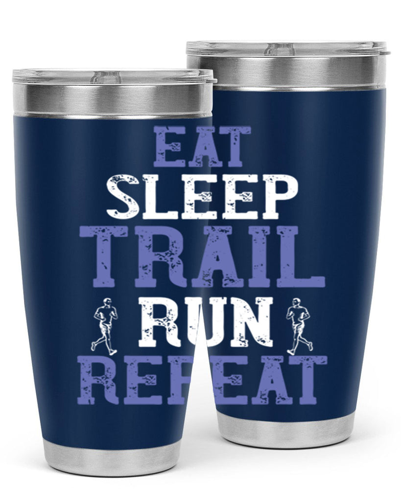 eat sleep trail run repeat 45#- running- Tumbler