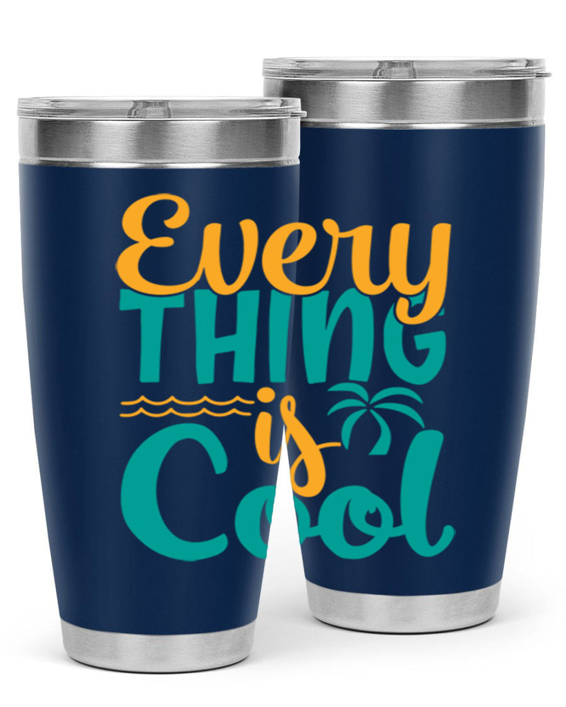 every thing is cool Style 106#- summer- Tumbler