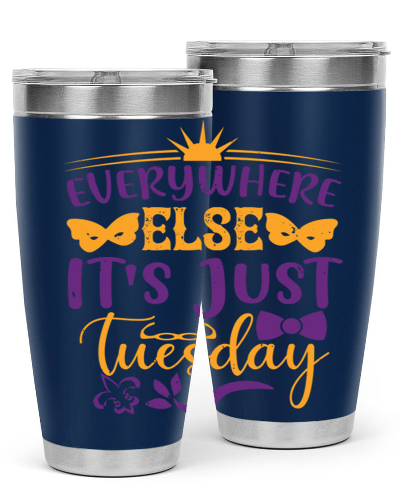 everywhere else its just tuesday 24#- mardi gras- Tumbler