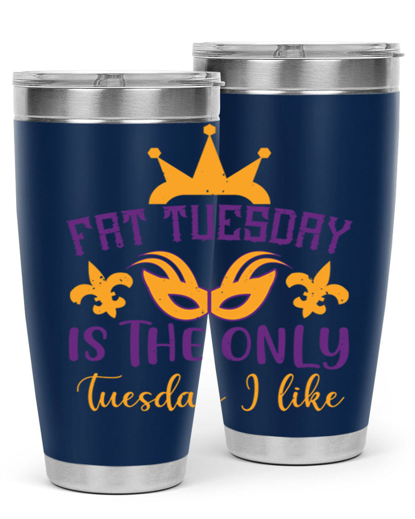 fat tuesday is the only tuesday i like 87#- mardi gras- Tumbler