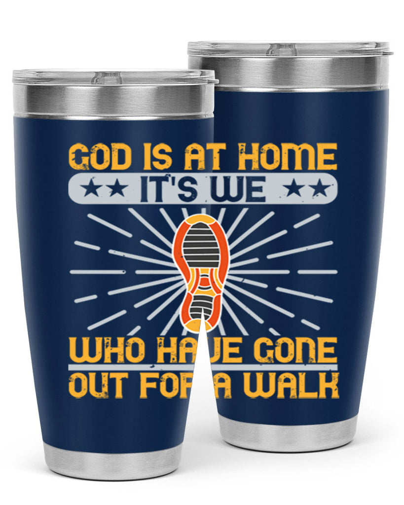 god is at home its we who have gone out for a walk 85#- walking- Tumbler