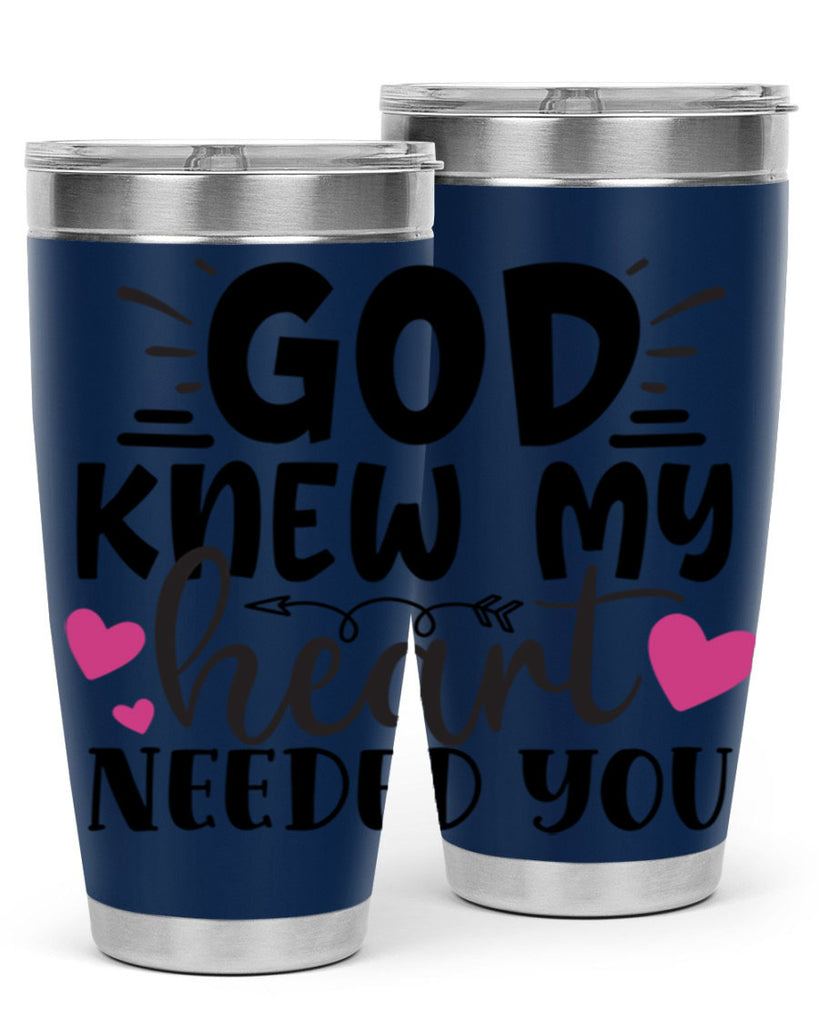 god knew my heart needed you Style 264#- baby- tumbler