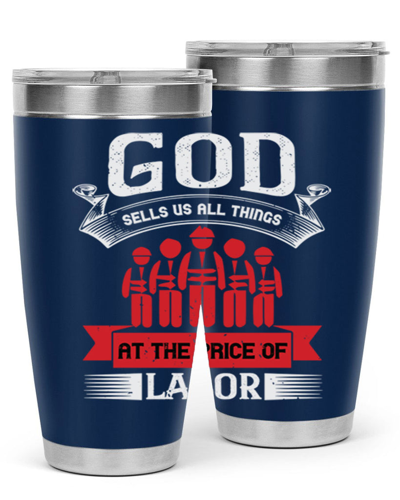 god sells us all things at the price of labor 40#- labor day- Tumbler