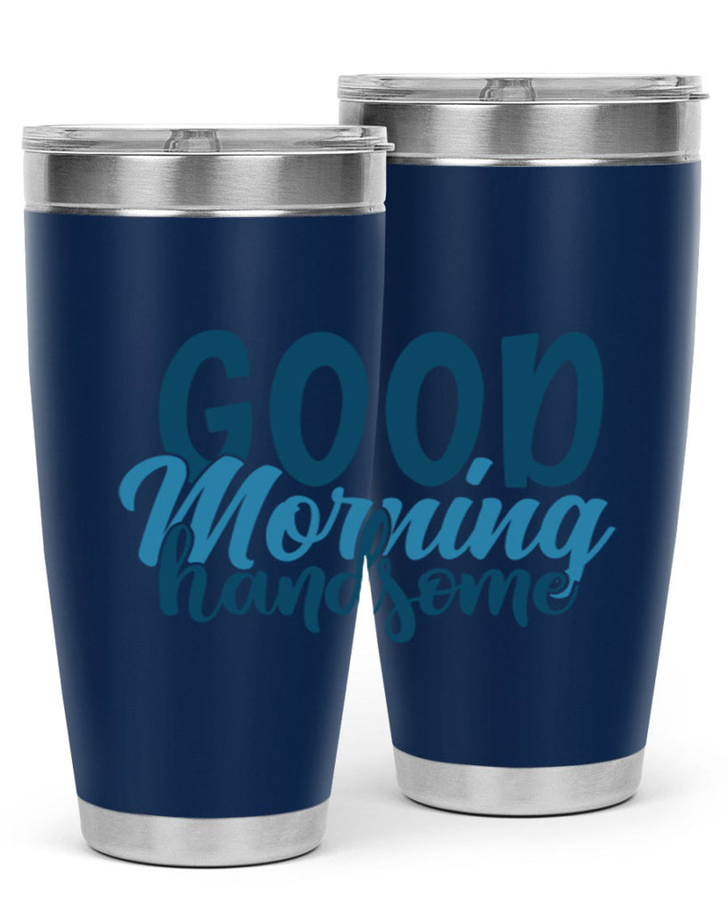 good morning handsome 75#- bathroom- Tumbler