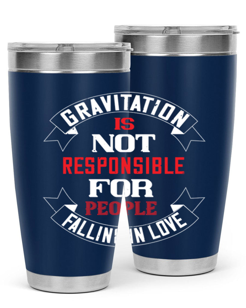 gravitation is not responsible 61#- valentines day- Tumbler