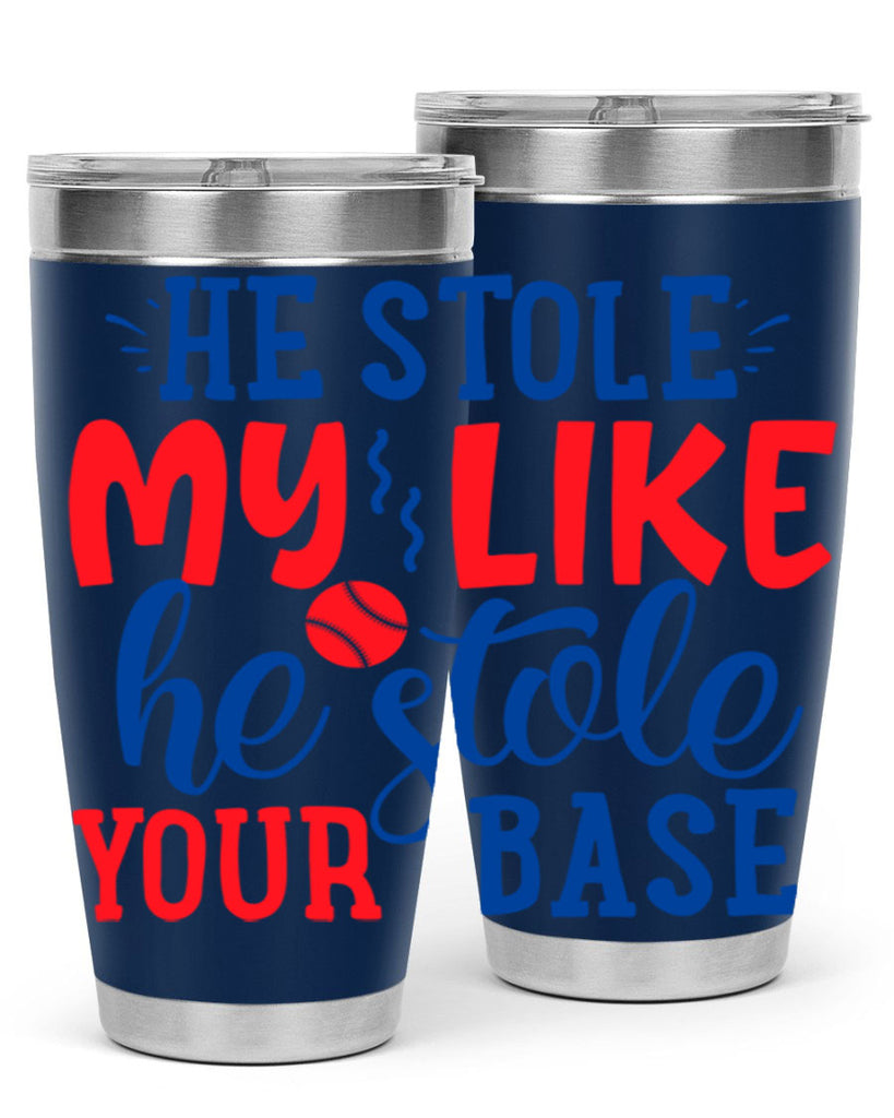 he stole my like he stole your base 2076#- baseball- Tumbler
