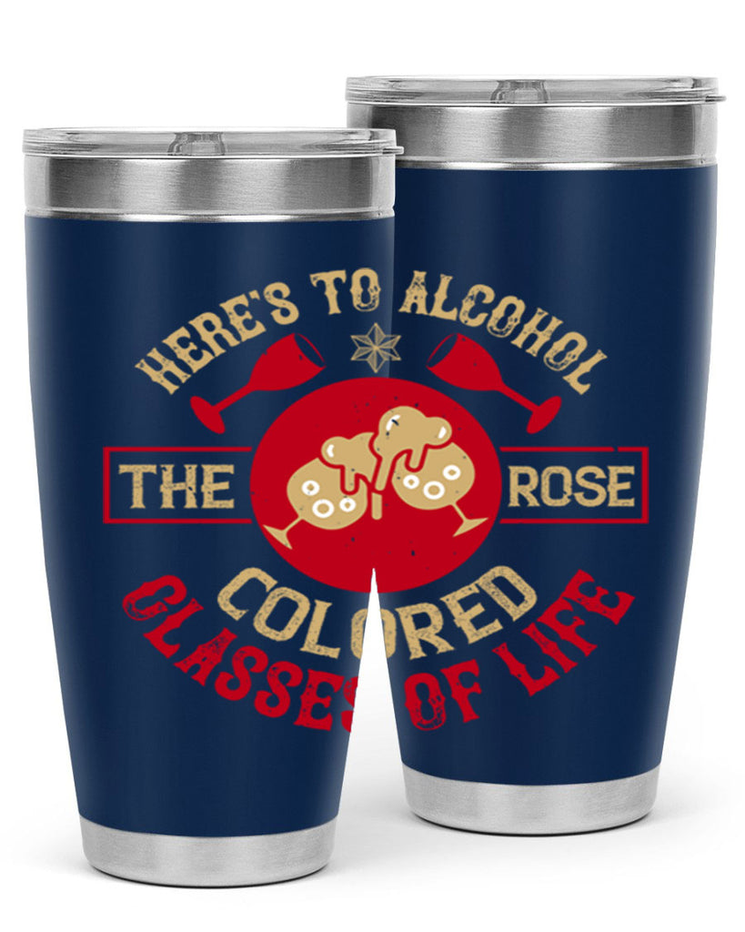 heres to alcohol the rose colored glasses of life 53#- drinking- Tumbler