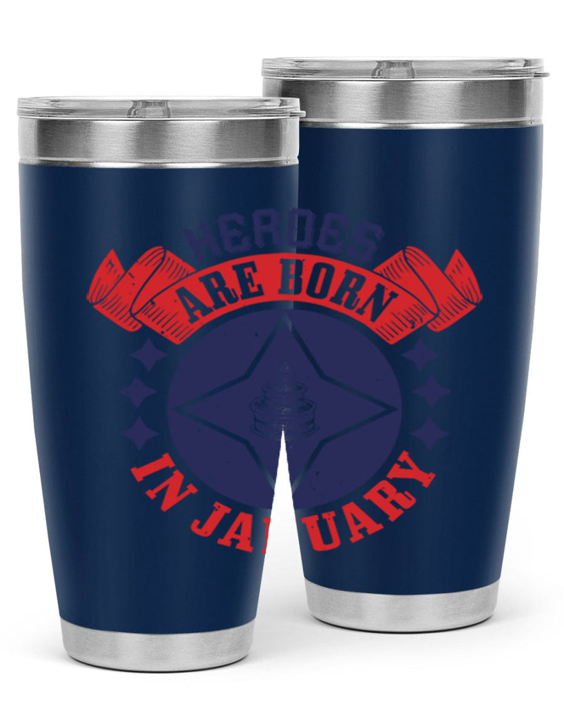 heroes are born in january Style 97#- birthday- tumbler