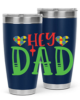 hey dad Style 14#- autism- Tumbler