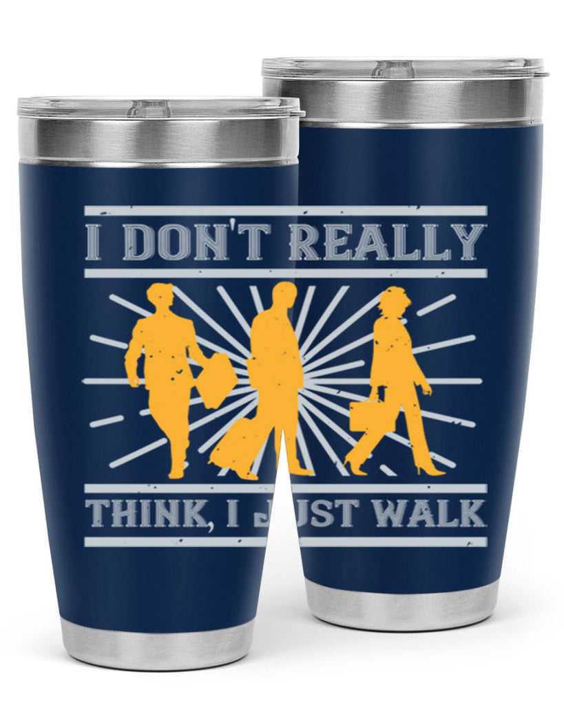 i dont really think i just walk 79#- walking- Tumbler