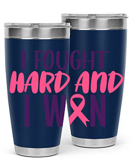 i fought hard and i won Style 10#- breast cancer- Tumbler