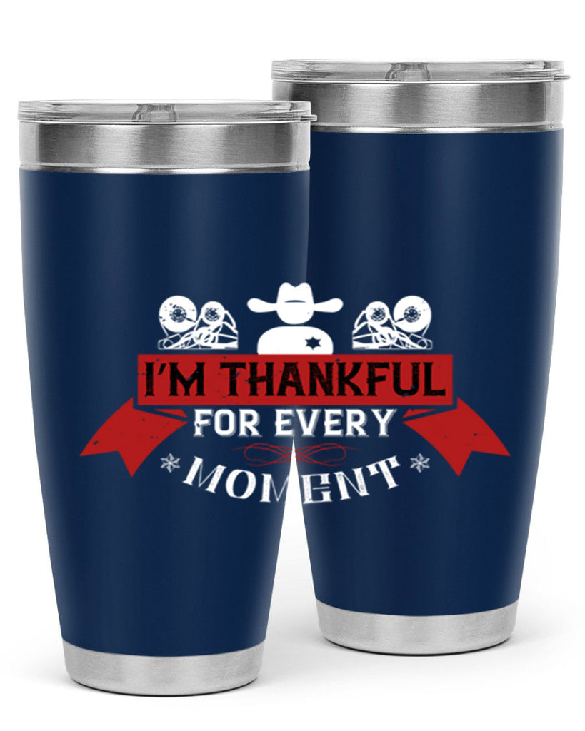 i’m thankful for every moment 24#- thanksgiving- Tumbler