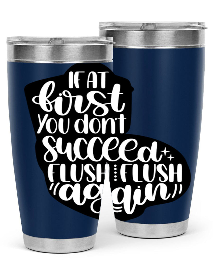 if at first you dont 28#- bathroom- Tumbler