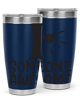if someone awesome Style 26#- autism- Tumbler