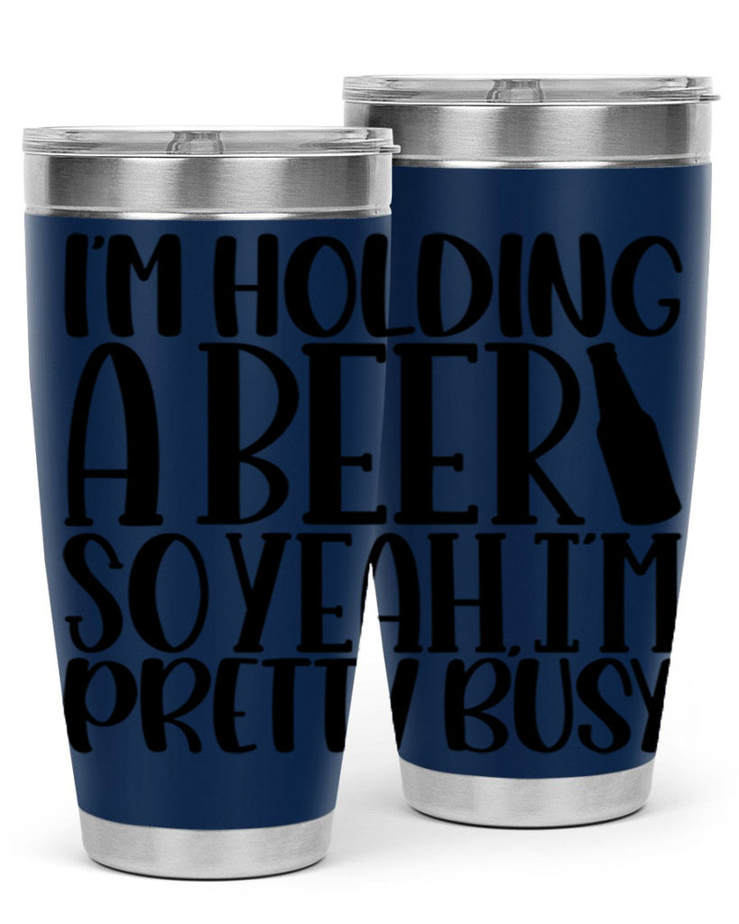 im holding a beer so yeah 32#- beer- Tumbler