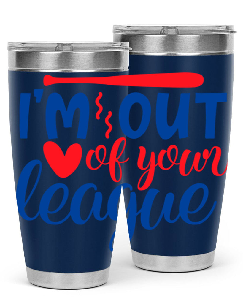 im out of your league 2070#- baseball- Tumbler