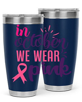 in october we wear pink Style 9#- breast cancer- Tumbler