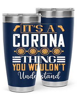 it’s a corona thing you wouldn’t understand Style 29#- corona virus- Tumbler