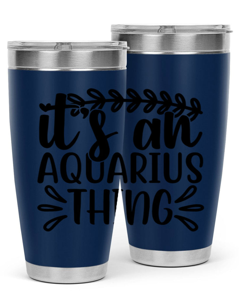 its a naquarius thing 275#- zodiac- Tumbler