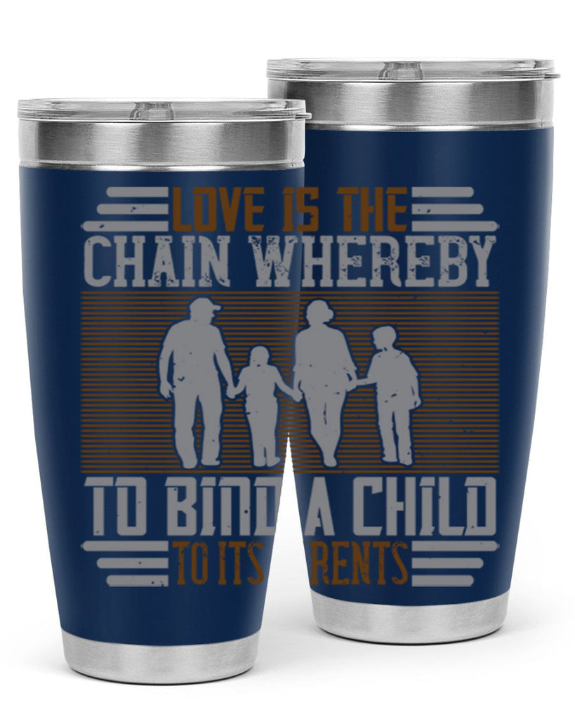 love is the chain whereby to bind a child to its parents 42#- Parents Day- Tumbler