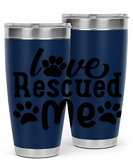 love rescued me Style 72#- dog- Tumbler