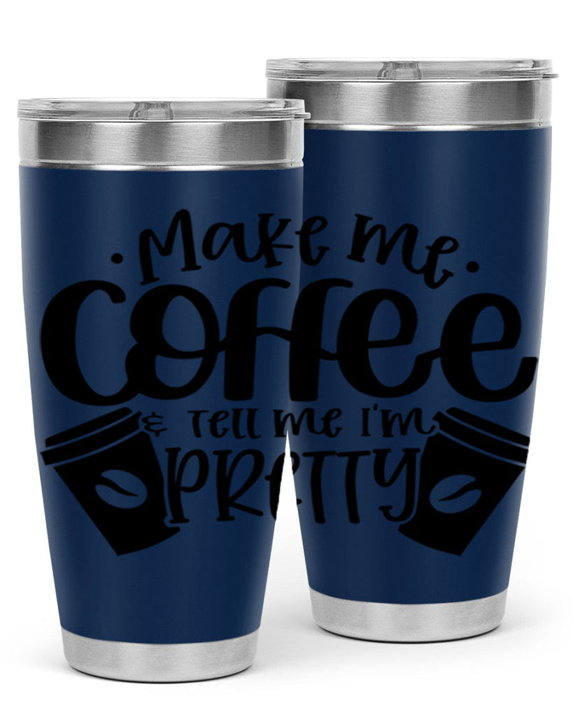 make me tell me im pretty 1#- drinking- Tumbler